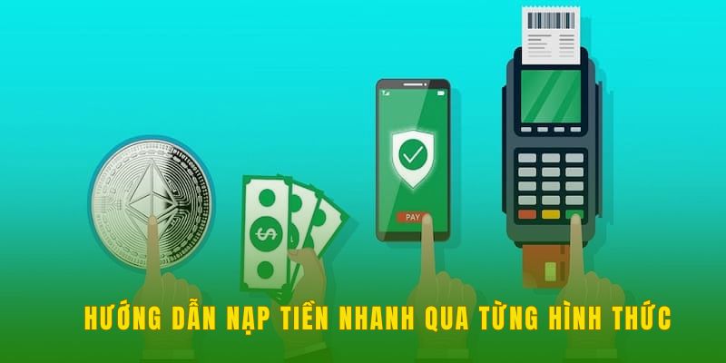 Hướng dẫn nạp tiền nhanh qua từng hình thức